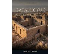 Catalhoyuk: The 9,000-Year-Old Town Without Streets