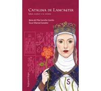 Catalina de Lancaster: Una reina y el poder