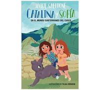 Catalina Y Sofía En El Mundo Subterráneo Del Cusco