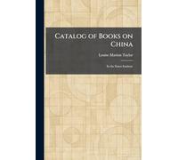 Catalog of Books on China: In the Essex Institute
