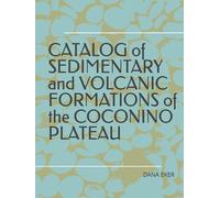 CATALOG of SEDIMENTARY and VOLCANIC FORMATIONS of the COCONINO PLATEAU