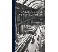 Cataloghi Del Museo Campana: Catalogo Della Classe 1 - 12