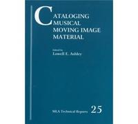 Cataloging Musical Moving Image Material by Lowell Ashley Music Library Association Working Group on Bibliographic Control of Mu, Lowell E. Ashley (Auteur)