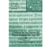 Catalogo De Los Papeles Del Mayordomazgo Del Siglo Xv, 1432- - [Livre en VO] Kirschberg Schenck, Deborah (Auteur)