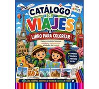 Catálogo de Viajes para Niños Libro para Colorear: Explora ciudades famosas, comidas deliciosas y monumentos increíbles alrededor del mundo