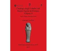 Catalogo Degli Ushabti Del Museo Egizio Di Firenze, Volume Ii