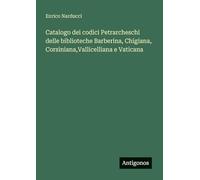 Catalogo dei codici Petrarcheschi delle biblioteche Barberina, Chigiana, Corsiniana, Vallicelliana e Vaticana