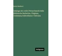Catalogo dei codici Petrarcheschi delle biblioteche Barberina, Chigiana, Corsiniana, Vallicelliana e Vaticana