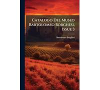 Catalogo Del Museo Bartolomeo Borghesi, Issue 3