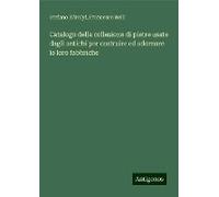 Catalogo Della Collezione Di Pietre Usate Dagli Antichi Per Costruire Ed Adornare Le Loro Fabbriche