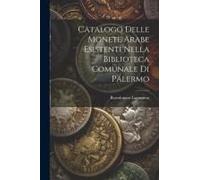 Catalogo Delle Monete Arabe Esistenti Nella Biblioteca Comunale Di Palermo