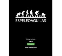 Catalogo EspeleoAguilas: TOMO 2 - Simas, Travesias y Otros