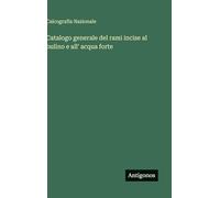 Catalogo generale del rami incise al bulino e all' acqua forte