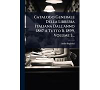 Catalogo Generale Della Libreria Italiana Dall'anno 1847 A Tutto Il 1899, Volume 3...