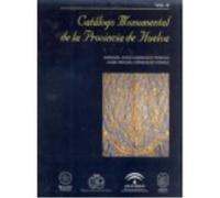 Catálogo Monumental De La Provincia De Huelva - González Gómez, Juan Miguel, Carrasco Terriza, Manuel González Gómez, Juan Miguel, Carrasco Terriza, Manuel (Auteur)