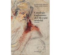 Catalogo ragionato dei disegni antichi. Fondazione Museo Miniscalchi-Erizzo