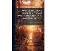 Catalogue and Price List of Armstrong Patent Tool Holders for Turning Use
