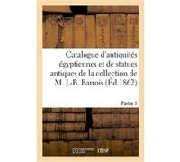 Catalogue d'antiquités égyptiennes et de statues antiques Sigismond Mannheim (Auteur)