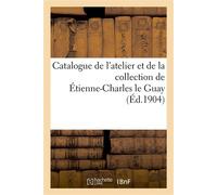 Catalogue d'aquarelles, dessins, gouaches, miniatures de l'atelier Et de la collection de Étienne-Charles le Guay - Jules-Eugène Féral - Hachette Bnf - broché - Livre