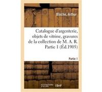 Catalogue d'argenterie ancienne, objets de vitrine, gravures en noir et en couleur Arthur Bloche (Auteur)
