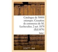 Catalogue de 30000 estampes par lots. Vente par suite de cessation de commerce de M. E. Lechevalier Jean-Eugène Vignères (Auteur)