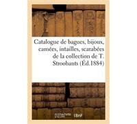 Catalogue de bagues, bijoux, camées, intailles, scarabées, médailles artistiques De la collection de M. Théodore Stroobants - Camille Rollin - Hachette Bnf - broché - Livre