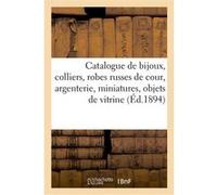 Catalogue de bijoux, deux colliers, robes russes de cour, argenterie, miniatures, objets de vitrine Arthur Bloche (Auteur)