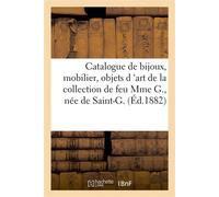 Catalogue de bijoux, rivières en brillants, mobilier, objets d 'art de la collection de feu Mme G. Née de Saint-G. - Arthur Bloche - Hachette Bnf - broché - Livre