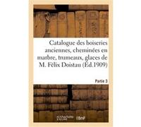 Catalogue de boiseries anciennes, cheminées en marbre, trumeaux, glaces, bibliothèque Marius Paulme (Auteur)