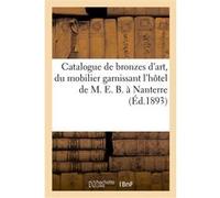 Catalogue de bronzes d'art et d'ameublement, du mobilier garnissant l'hôtel de M. E. B., à Nanterre Georges Bottolier-Lasquin (Auteur)