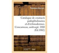 Catalogue de crustacés podophtalmaires et d'échinodermes recueillis à Concarneau, août-sept. 1880 - Théodore Barrois - Hachette Bnf - broché - Livre