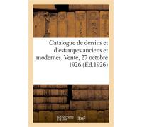 Catalogue de dessins anciens et modernes, estampes anciennes et modernes. Vente, 27 octobre 1926 - Collectif - Hachette Bnf - broché - Livre