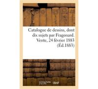 Catalogue de dessins principalement de l'école française dont dix sujets par Fragonard Pour illustrer les contes de La Fontaine, par Berghem, Bonington, Boucher. Vente, 24 février 1883 - Eugène Féral 