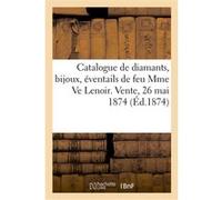 Catalogue de diamants, bijoux, éventails de feu Mme Ve Lenoir. Vente, 26 mai 1874 Charles Mannheim (Auteur)