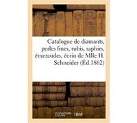 Catalogue de diamants, perles fines, rubis, saphirs, émeraudes, écrin de Mlle Hortense Schneider Sigismond Mannheim (Auteur)