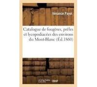 Catalogue De Fougères, Prêles Et Lycopodiacées Des Environs Du Mont-Blanc