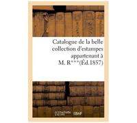 Catalogue De La Belle Collection D'estampes Appartenant À M. R***