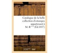 Catalogue de la belle collection d'estampes appartenant à M. R*** - Collectif - Hachette Bnf - broché - Livre
