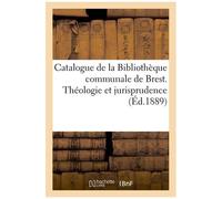 Catalogue De La Bibliothèque Communale De Brest - Théologie Et Jurisprudence