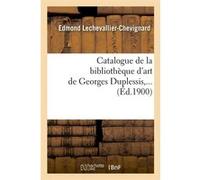 Catalogue de la bibliothèque d'art de Georges Duplessis (Éd.1900) Collectif (Auteur)