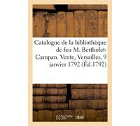 Catalogue de la bibliothèque de feu M. Bertholet-Campan, bibliothécaire Et secrétaire du cabinet de la Reine. Vente, Versailles, 9 janvier 1792 - Collectif - Hachette Bnf - broché - Livre
