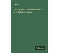 Catalogue de la bibliothèque de S. A. R. le Comte de Flandre