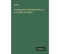 Catalogue de la bibliothèque de S. A. R. le Comte de Flandre