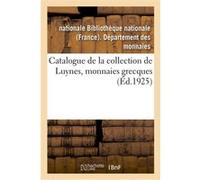 Catalogue de la collection de Luynes, monnaies grecques Bibliotheque Nationale (Auteur)