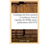 Catalogue de livres anciens et modernes, livres à vignettes du XVIIIe siècle, publications Modernes illustrées et en papiers de choix, suites de vignettes, estampes et dessins, - James Martin - Hachet