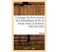 Catalogue de livres anciens principalement sur la Provence composant la bibliothèque de M. de Sinéty Collectif (Auteur)