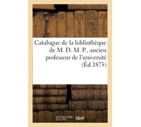 Catalogue de livres de littérature et d'histoire de la bibliothèque de M. D. M. P. – Hachette Livre