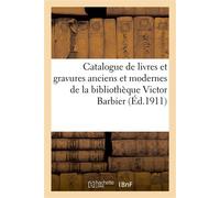 Catalogue de livres et gravures anciens et modernes de la bibliothèque Victor Barbier Et doubles des collections départementales - Collectif - Hachette Bnf - broché - Livre