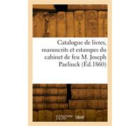 Catalogue de livres, manuscrits et estampesdu cabinet de feu M. Joseph Paelinck - Collectif - Hachette Bnf - broché - Livre