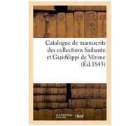 Catalogue De Manuscrits Des Collections Saibante Et Gianfilippi De Vérone